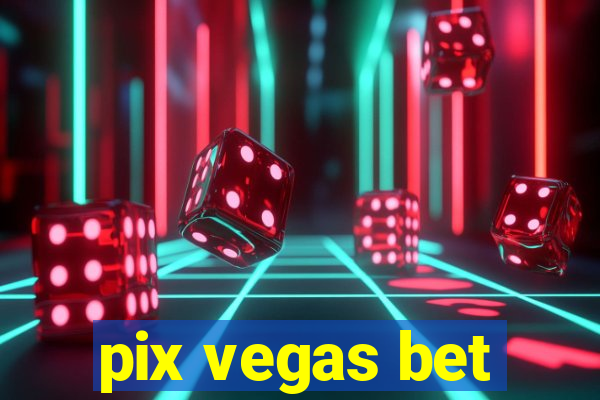 pix vegas bet